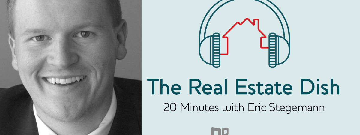 banner image The Real Estate Dish: 20 Minutes with Eric Stegemann, CEO and Director of Strategy at TRIBUS