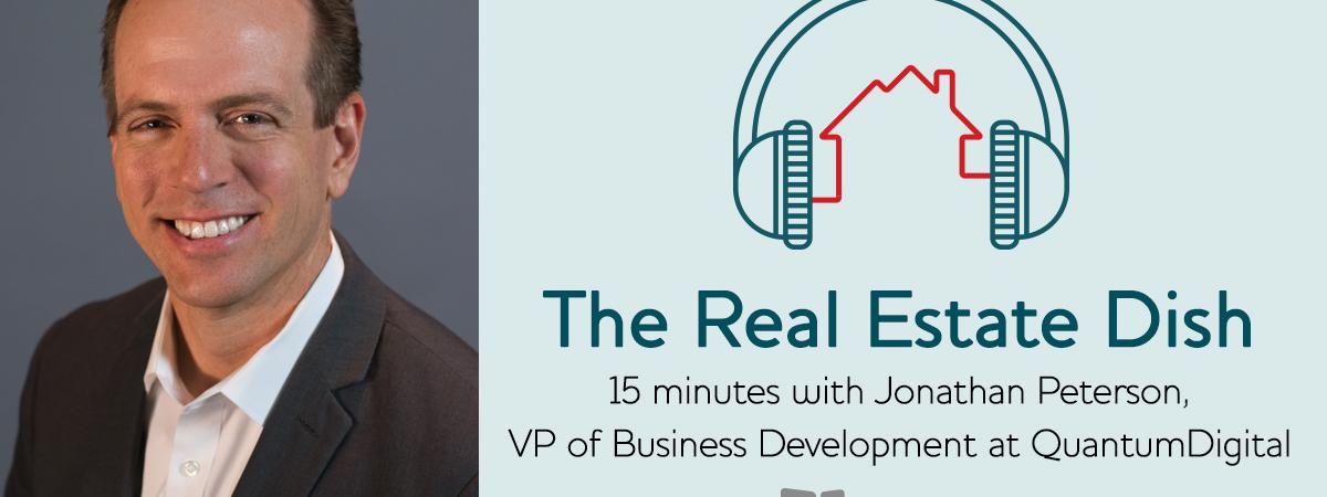 banner image The Real Estate Dish: 15 Minutes with Jonathan Peterson, VP of Business Development at QuantumDigital