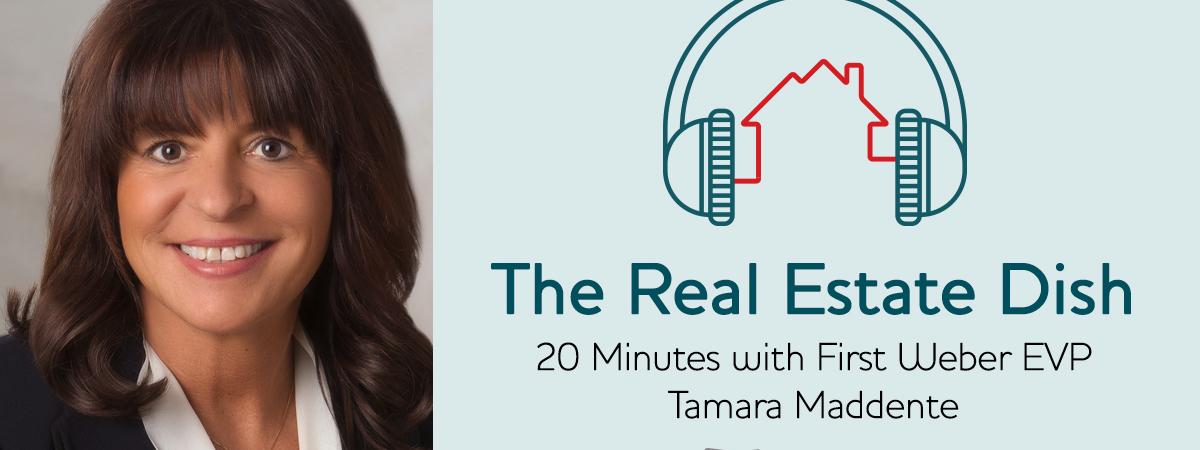 banner image The Real Estate Dish: 20 Minutes with First Weber's Tamara Maddente